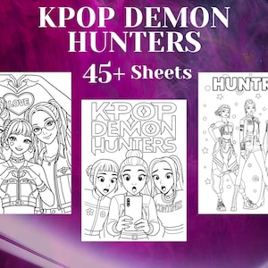 May include: A collection of 45+ coloring sheets titled KPOP DEMON HUNTERS. The black and white line art features groups of stylized characters in various poses, including one sheet with the text HUNTRIX and another with KPOP DEMON HUNTERS.
