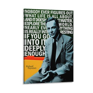 May include: A canvas print featuring a black and white portrait of Richard Feynman, with a quote in white text against a green background. The quote reads, "Nobody ever figures out what life is all about..."