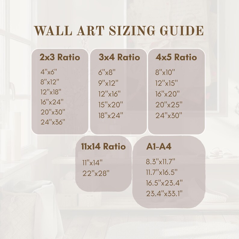 May include: A wall art sizing guide with text in a serif font. The guide lists dimensions for 2x3, 3x4, 4x5, 11x14, and A1-A4 ratios, including sizes like 4"x6", 8"x10", and 24"x36".