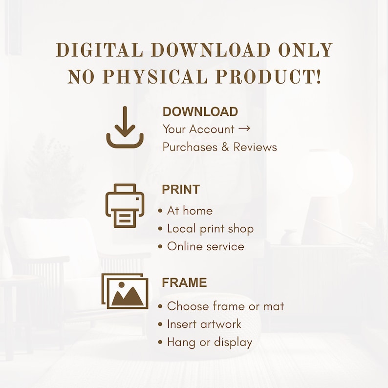 May include: A digital download graphic with text that reads "DIGITAL DOWNLOAD ONLY NO PHYSICAL PRODUCT!". Instructions for downloading, printing, and framing are included. The image features icons for download, print, and frame.