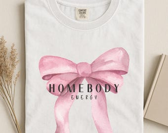 Homebody Energy Shirt, Comfort Colors Tee, Slow Living T-Shirt, Home Lover Shirt, Coquette Bow Tee, Cozy Everyday TShirt, Introvert Gift