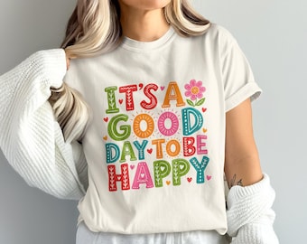 It's A Good Day To Be Happy T-Shirt, Cheerful Folk Art Tee, Positive Quote Shirt