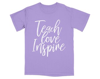 Teach Love Inspire T-Shirt, Motivational Educator Gift, Inspirational Teaching Tee