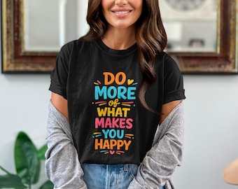 Do More Happy T-Shirt | Colorful Hand Lettered Quote Tee