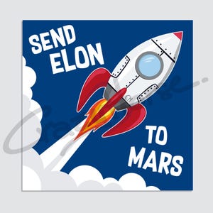 Peut inclure: Une fusée blanche avec des ailerons et un nez rouges décolle sur un fond bleu foncé. Le texte "SEND ELON TO MARS" est écrit en blanc en gras. De la fumée et des nuages sont visibles.