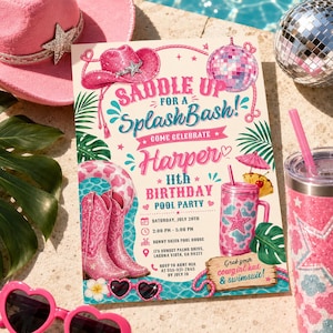 May include: A rectangular invitation card for an 11th birthday pool party titled Saddle Up for a SplashBash for Harper. The design features pink cowboy boots, a glittery pink cowboy hat, a disco ball, and pool-themed graphics with event details.