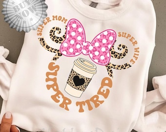 Super Mom Super Wife Super Tired DisneyMom Mothers Day T-shirt, Tired Moms Theme Park Club Sweatshirt, Mom Life, Gift For Mom