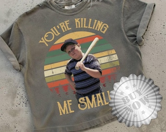 You're Killing Me Smalls Vintage T-Shirt, Sandlot Lovers Movie Shirt, The Sandlot Movie Gift Shirt Play Like Benny Trash Talk Like Ham Shirt