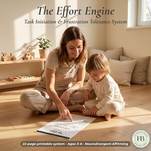 May include: A woman and a child are seated on a wooden floor, looking at a printed document. The document reads "The Effort Engine" and "Task Initiation & Frustration Tolerance System." Text at the bottom states "22-page printable system • Ages 3-6 • Neurodivergent-Affirming."