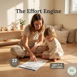 May include: A printable document titled The Effort Engine with 22 pages, designed for ages 3-6 in A4 and Letter sizes. The document is displayed on a wooden floor, featuring text and diagrams, with a FocusBloom Digital logo in the corner.