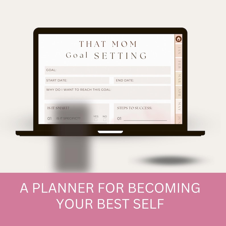May include: A laptop screen displaying a goal-setting planner titled "THAT MOM Goal Setting." The planner includes sections for goals, start and end dates, and steps to success. The bottom of the image reads "A PLANNER FOR BECOMING YOUR BEST SELF."