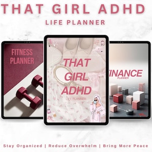 May include: Three digital planners on tablets. The center tablet displays "THAT GIRL ADHD LIFE PLANNER" with a graphic of a woman in a robe. The left tablet says "FITNESS PLANNER" and the right tablet says "FINANCE PLANNER". The text "Stay Organized | Reduce Overwhelm | Bring More Peace" is at the bottom.