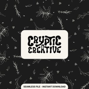 May include: A black background with a white floral pattern and the words "CRYPTIC CREATIVE" in a retro font on a white rounded rectangle. The words "SEAMLESS FILE - INSTANT DOWNLOAD" are at the bottom.