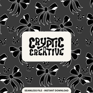 Op de afbeelding: Een naadloos patroon met zwarte en witte strikken op een donkergrijze achtergrond. Een witte rechthoek toont de woorden "CRYPTIC CREATIVE" in een retro lettertype. De tekst "SEAMLESS FILE - INSTANT DOWNLOAD" staat onderaan.