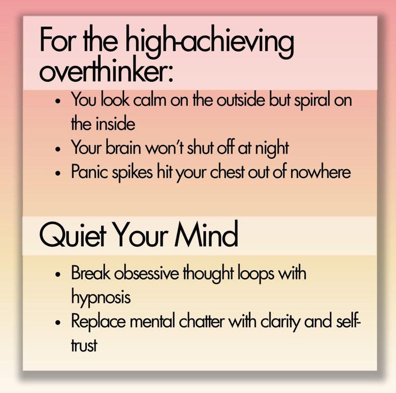 May include: A graphic with text on a gradient background. The top section reads "For the high-achieving overthinker:" followed by bullet points. The bottom section says "Quiet Your Mind" with more bullet points.