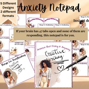 May include: Anxiety notepad with five different designs and two formats. The notepad features the text "Anxious But Doing It Anyway Creative Writing" and "Things I'm Overthinking". The image includes the text "If your brain has 47 tabs open and none of them are responding, this notepad is for you."