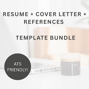 May include: A laptop, a mug of coffee, and a dark gray circle with the text "ATS FRIENDLY!". The text "RESUME + COVER LETTER + REFERENCES" and "TEMPLATE BUNDLE" are displayed in black font.