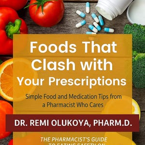 以下が含まれることがあります： 「Foods That Clash with Your Prescriptions」というタイトルの本の表紙。テキストと新鮮な農産物が含まれています。表紙にはトマト、オレンジ、薬のボトルが描かれています。著者はDr. Remi Olukoya, Pharm.D.です。