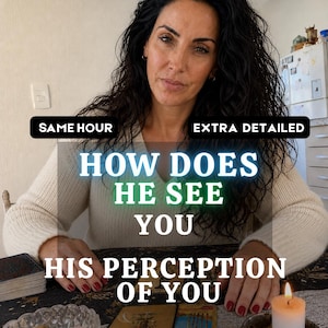 May include: A person with dark curly hair wearing a cream-colored sweater sits at a table with tarot cards, a small bowl of crystals, and a lit candle. Text overlays read: SAME HOUR, EXTRA DETAILED, HOW DOES HE SEE YOU, HIS PERCEPTION OF YOU.