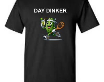 Day Dinker Pickleball T-Shirt | Funny Unisex Tee