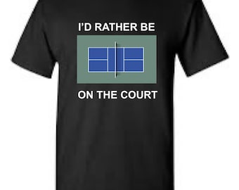 Funny Pickleball T-Shirt | I'd Rather Be on the Court, Unisex Tee