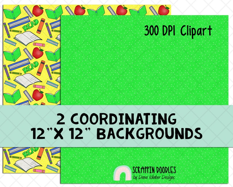 May include: Two coordinating 12" x 12" digital backgrounds in yellow and green with a school theme. The yellow background features a repeating pattern of books, pencils, rulers, and apples. The green background has a subtle white polka dot pattern. The text "300 DPI Clipart" and "SCRAPPIN DOODLES by Dana Winter Designs" is included in the image.