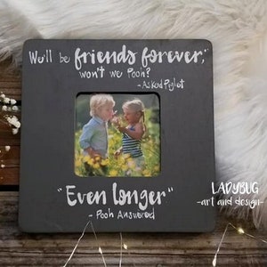We'll be friends forever, won't we Pooh?.... Customize your own frame 8x8. Friendship. Home & Style. Hand painted