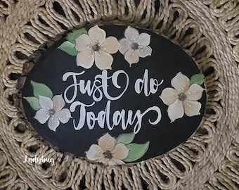 Just do today.  Wood slice. Farmhouse. Custom Hand Painted Slice Wood. Wood sign. Wood slice Art