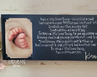 Walk a little slower daddy -said a child so small..." 15x7" block and 4x6" picture frame. Father's Day by Ladybug