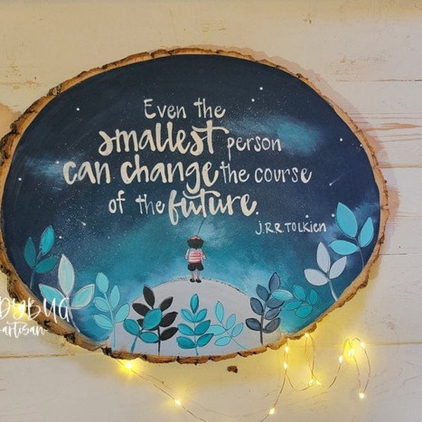 J R R Tolkien "Even the smallest person can change the course of the future". Inspirational. Home & Style. Home decor. Wooden slice. Plaque