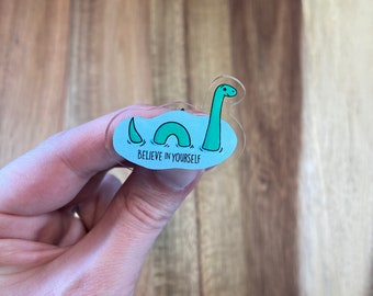 Loch Ness Monster. Believe in Yourself Acrylic Pin. Nessie Nessy Lock. Mythical Creatures Cute Button Hat Pin. Lapel Pinback. Buttons. Pun
