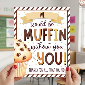 Muffin Teacher Appreciation Poster, We Would Be Muffin Without Appreciation Week Sign, Nurse Thank You Sign, Cupcake Bar Table Sign, 8x10