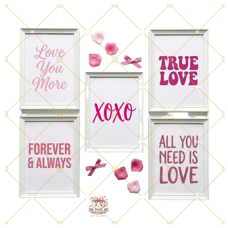 May include: Five white framed prints with romantic phrases in pink, including "Love You More," "XOXO," "True Love," "Forever & Always," and "All You Need Is Love." The image also features pink rose petals and bows.
