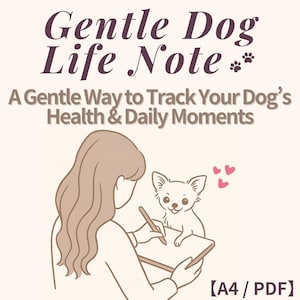 May include: Illustration of a person writing in a notebook with a small dog. The text reads "Gentle Dog Life Note" and "A Gentle Way to Track Your Dog's Health & Daily Moments". The image is in soft, warm colors.
