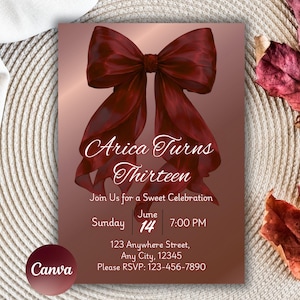 May include: Burgundy-colored invitation with a large bow and the text "Arica Turns Thirteen." The invitation includes event details: date, time, and location. A Canva logo is in the lower left corner.