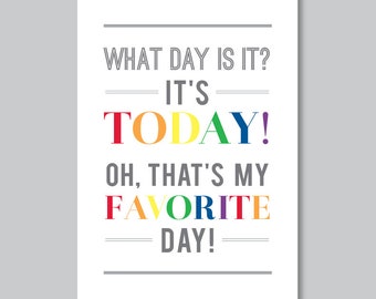Today is My Favorite Day, Inspirational Quote, Favorite Day Art