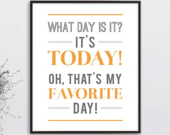 Today Is My Favorite Day, Inspirational Quote, Favorite Day Art Print