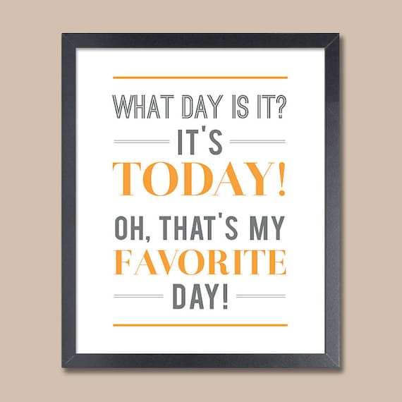 Today is My Favorite Day, Inspirational Quote, Favorite Day Art