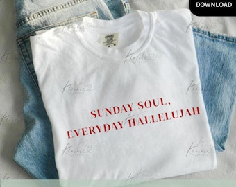 Sunday Soul Everyday Hallelujah PNG, Christian Faith Shirt Design