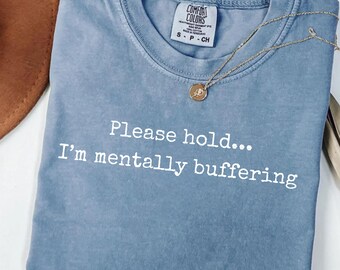Please Hold I'm Mentally Buffering Funny Mental Health PNG Sarcastic Png Edgy Trendy Sarcasm Anxiety Png Snarky Funny Quote Sassy