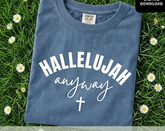 Hallelujah Anyway PNG, Christian Faith Quote, Worship Shirt Design for Women, Church Gift, Sublimation Cricut Digital Download