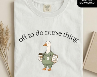 Off To Do Nurse Things PNG, Funny Nurse Design, Goose Medical Clipart, Nursing Student RN Grad, Nursing Assistant Digital Download