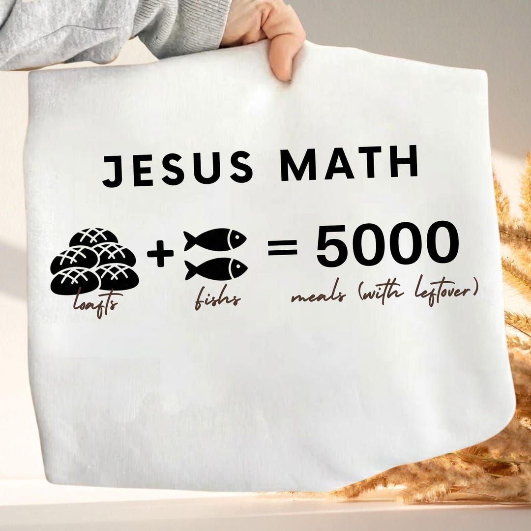 Christian Math Photo Jesus Math PNG | Jesus Feeds 5000 | Fish & Loaves Faith Based Humor ...