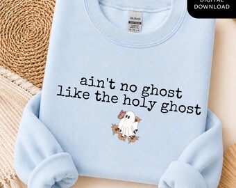 Christian Halloween Png Ain't No Ghost Like the Holy Ghost Png Christian T-Shirt Design Boho Halloween PNG Shirt Png Tshirt Png Sublimation