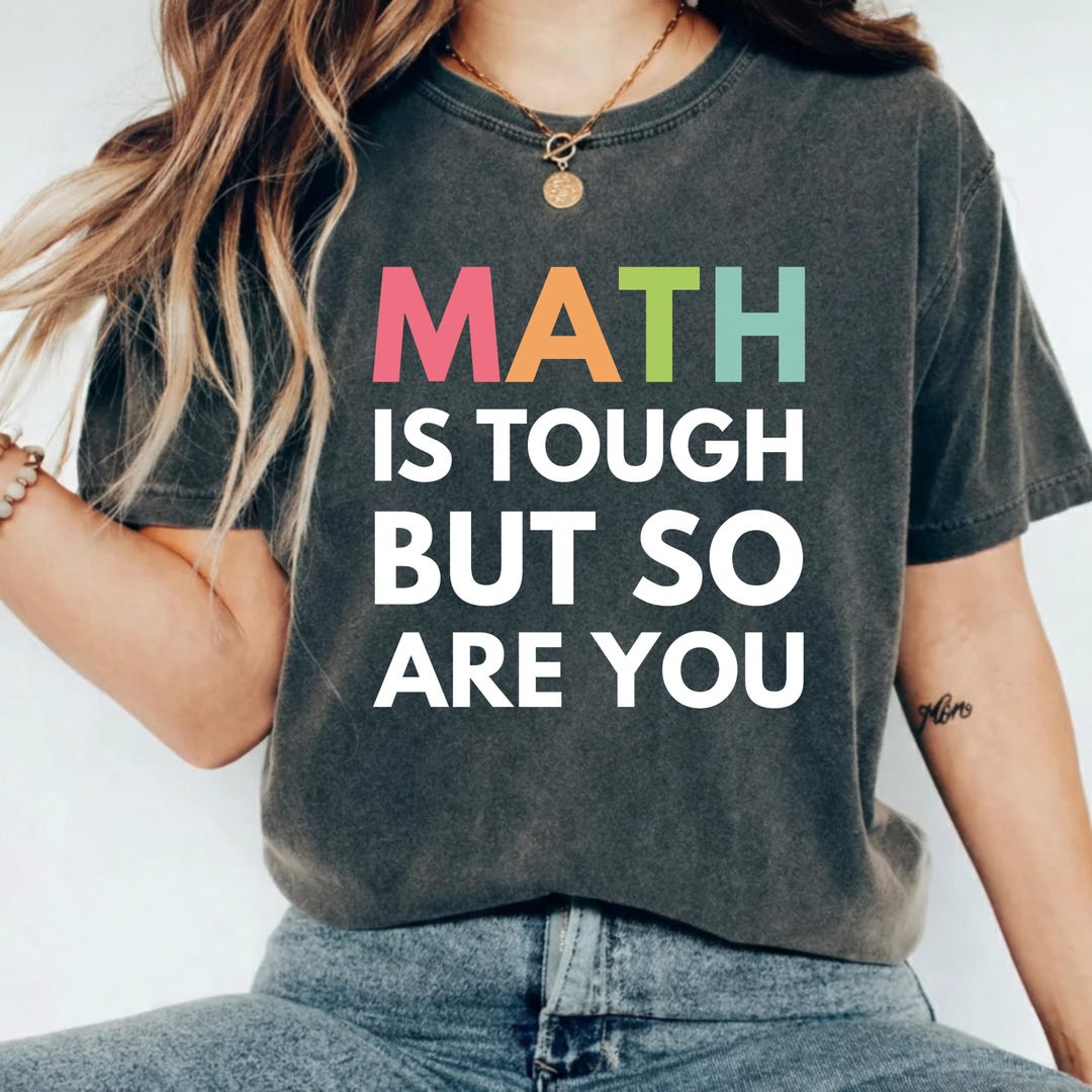 Tuff Math Outfits Math is Tough but so Are You Shirt, Math Grade Teacher Shirt, Math ...