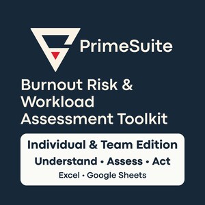 May include: A navy blue graphic with the PrimeSuite logo and text. The text reads "Burnout Risk & Workload Assessment Toolkit" and "Individual & Team Edition". Additional text includes "Understand • Assess • Act" and "Excel • Google Sheets."