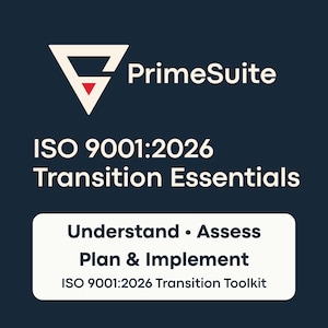 May include: A navy blue graphic with the PrimeSuite logo and text. The text reads "ISO 9001:2026 Transition Essentials" and "Understand • Assess Plan & Implement ISO 9001:2026 Transition Toolkit".