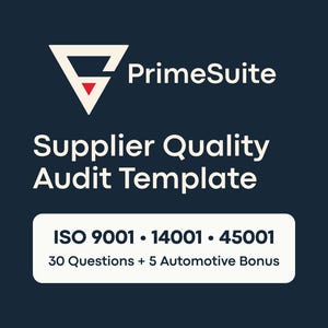 May include: A navy blue graphic with the text "PrimeSuite" and "Supplier Quality Audit Template." Below, a white rectangle contains "ISO 9001 • 14001 • 45001" and "30 Questions + 5 Automotive Bonus."