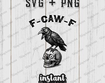 May include: A monochrome graphic featuring a crow atop a skull, with the text "F-CAW-F" above and "SVG + PNG" at the top. The words "instant download" are at the bottom.