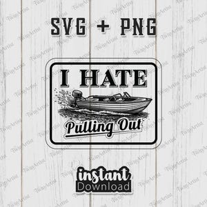 I Hate Pulling Out SVG Funny Bass Fishing PNG Lake Boating Humorous Engraving Design